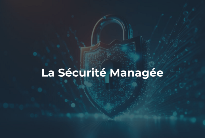 Renforcer la confiance et l'efficacité des entreprises grâce à la sécurité managée
