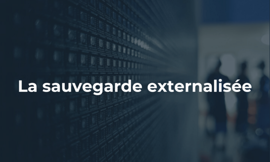 La sauvegarde externalisée : garantir la sécurité et la récupération des données