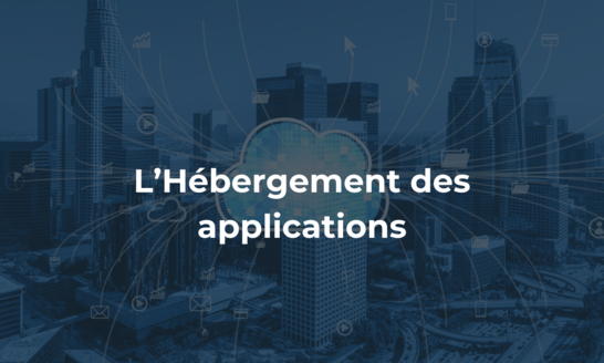 L’Hébergement des applications : Une solution flexible et sécurisée