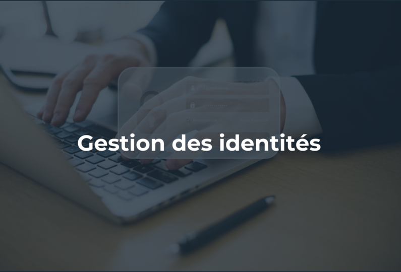 Gestion des identités : Vers une sécurité renforcée des accès