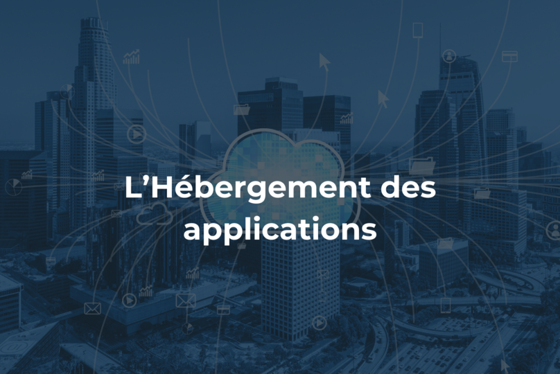 L’Hébergement des applications : Une solution flexible et sécurisée