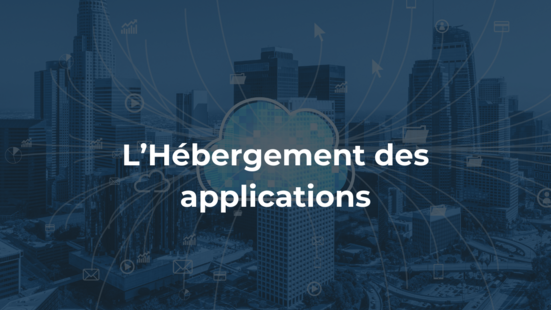 L’Hébergement des applications : Une solution flexible et sécurisée