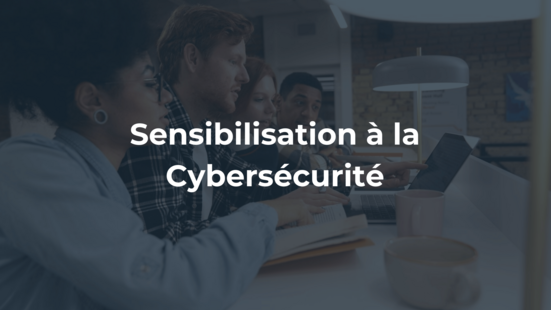La sensibilisation à la cybersécurité : Éduquer pour mieux se protéger