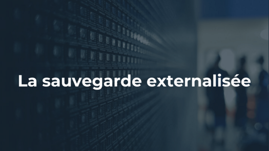 La sauvegarde externalisée : garantir la sécurité et la récupération des données