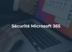 Pourquoi voler un compte Microsoft 365 est devenu un objectif pour les cybercriminels